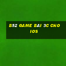 B52 Game Bài 3C Cho Ios