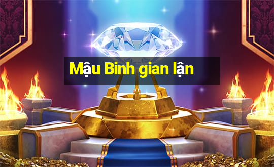 Mậu Binh gian lận