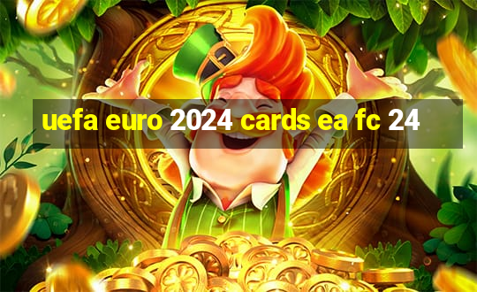 uefa euro 2024 cards ea fc 24