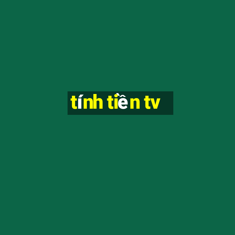 tính tiền tv