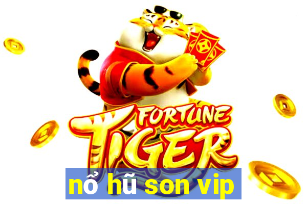 nổ hũ son vip