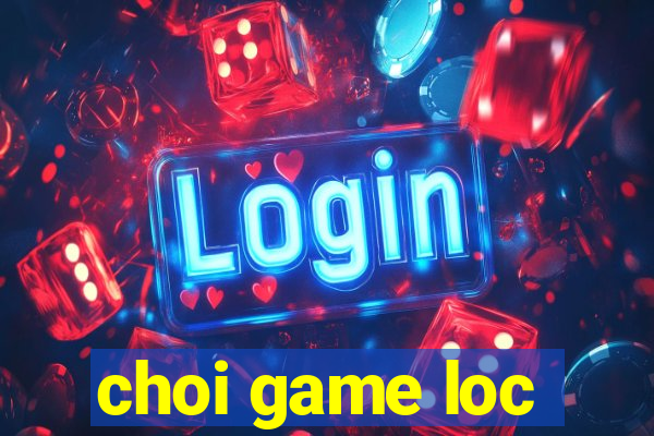 choi game loc