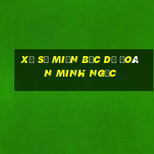 xổ số miền bắc dự đoán minh ngọc