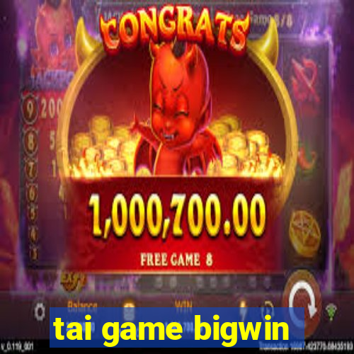 tai game bigwin