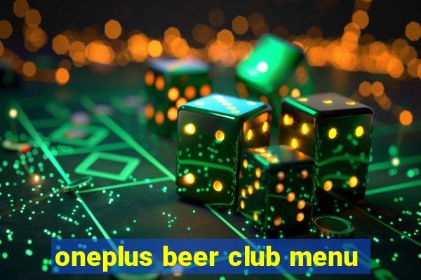 oneplus beer club menu