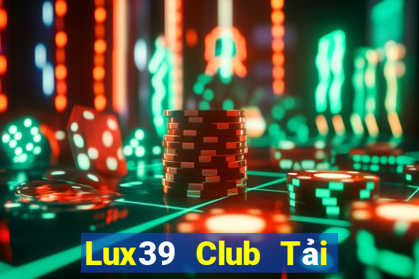 Lux39 Club Tải Game Bài