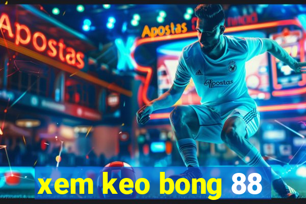 xem keo bong 88