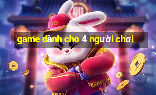 game dành cho 4 người chơi