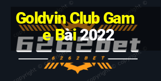 Goldvin Club Game Bài 2022