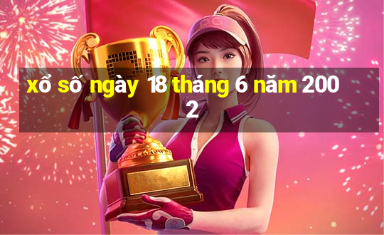 xổ số ngày 18 tháng 6 năm 2002