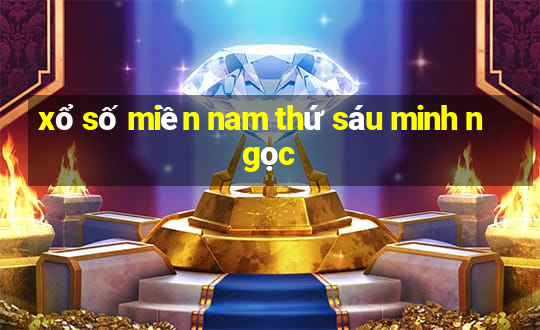 xổ số miền nam thứ sáu minh ngọc