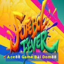 Ace88 Game Bài Dom88