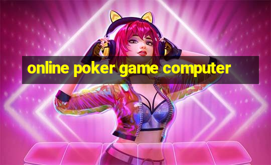 online poker game computer