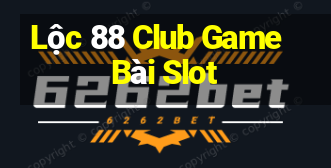 Lộc 88 Club Game Bài Slot