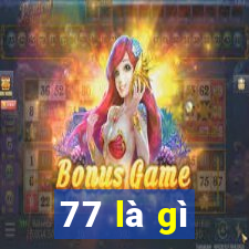 77 là gì