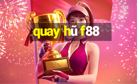 quay hũ f88