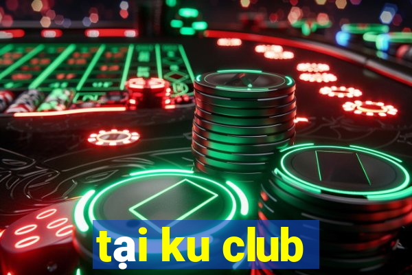 tại ku club