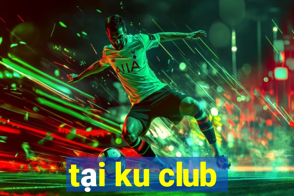 tại ku club