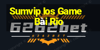 Sumvip Ios Game Bài Rio