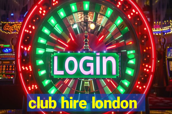 club hire london