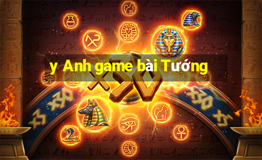 y Anh game bài Tướng