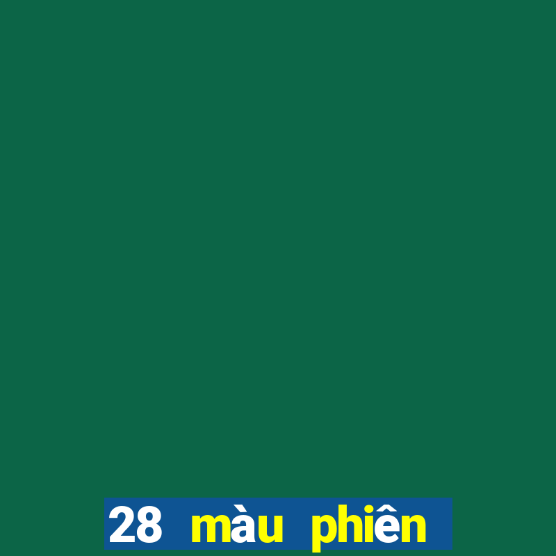 28 màu phiên bản mới nhất