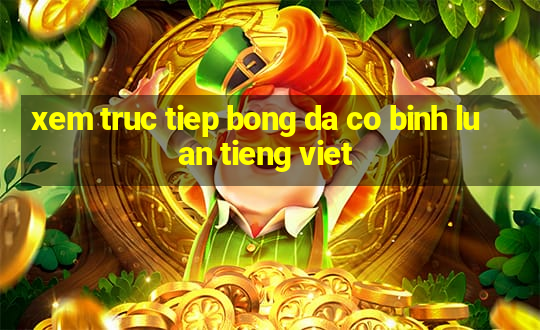 xem truc tiep bong da co binh luan tieng viet