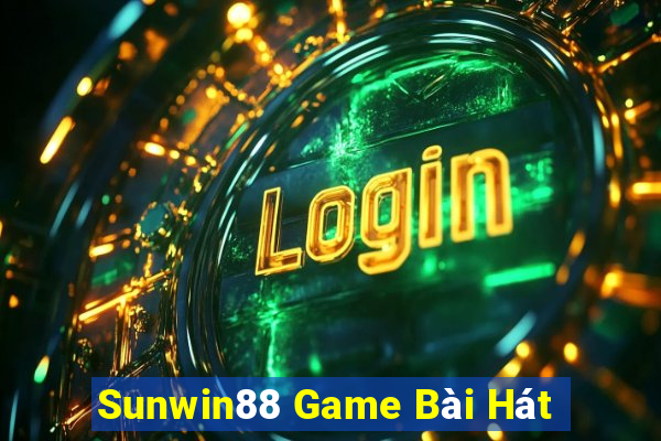 Sunwin88 Game Bài Hát