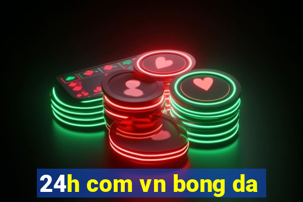 24h com vn bong da