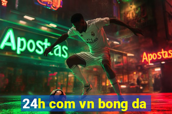 24h com vn bong da