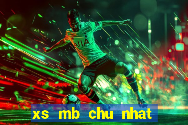 xs mb chu nhat hang tuan