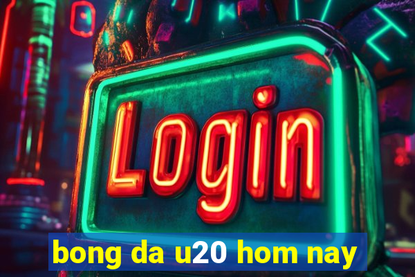 bong da u20 hom nay