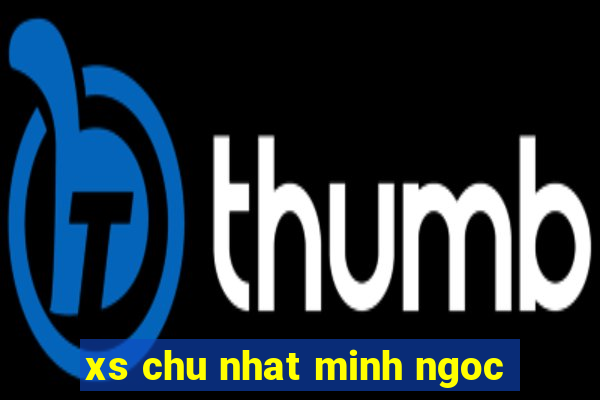 xs chu nhat minh ngoc