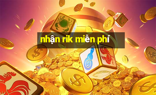 nhận rik miễn phí