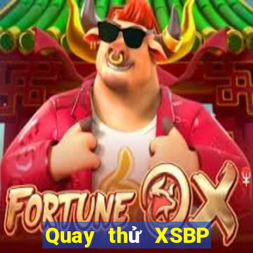 Quay thử XSBP ngày 4