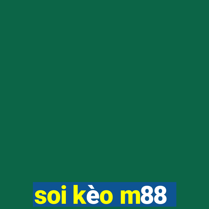 soi kèo m88