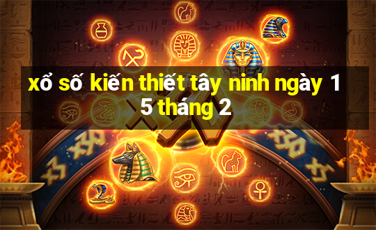 xổ số kiến thiết tây ninh ngày 15 tháng 2