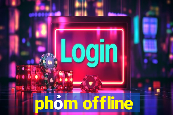 phỏm offline