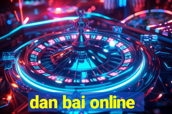 dan bai online