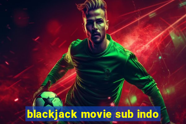 blackjack movie sub indo