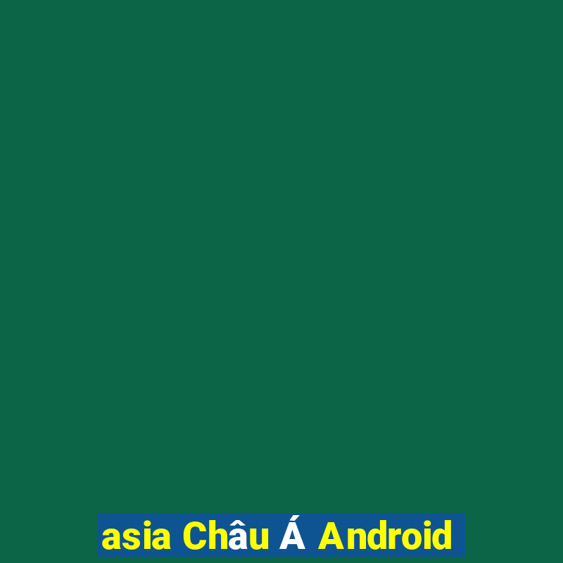 asia Châu Á Android