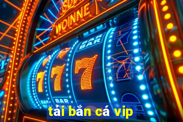 tải bắn cá vip