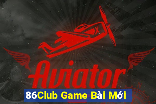 86Club Game Bài Mới