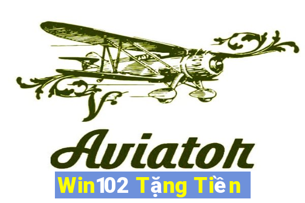 Win102 Tặng Tiền