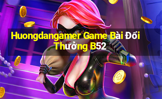 Huongdangamer Game Bài Đổi Thưởng B52