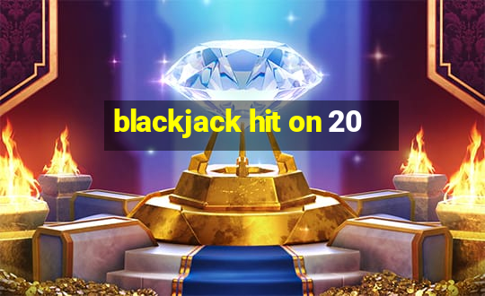 blackjack hit on 20