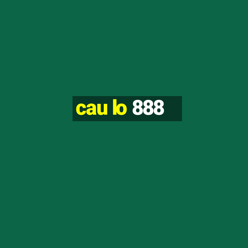 cau lo 888