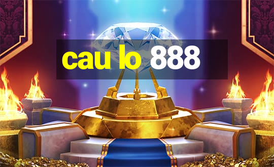 cau lo 888