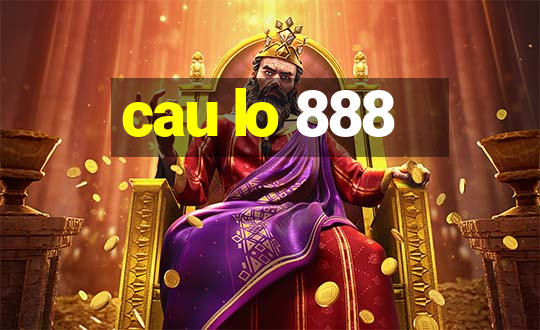 cau lo 888