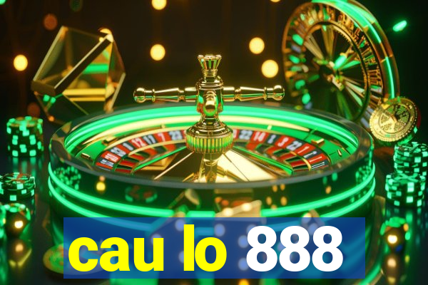 cau lo 888